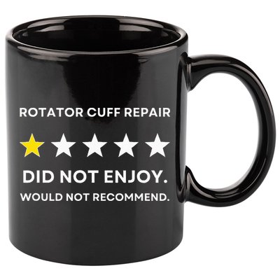 Rotator Cuff Repair Would Not Recommend Get Well Recovery 11oz C Handle Ceramic Mug