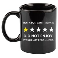 Rotator Cuff Repair Would Not Recommend Get Well Recovery 11oz C Handle Ceramic Mug