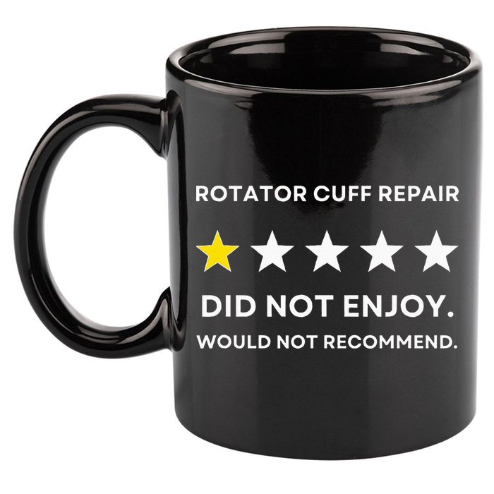 Rotator Cuff Repair Would Not Recommend Get Well Recovery 11oz C Handle Ceramic Mug