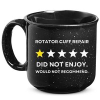 Rotator Cuff Repair Would Not Recommend Get Well Recovery 15oz Campfire Ceramic Mug
