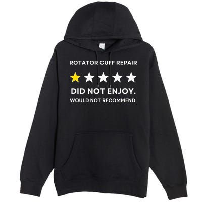 Rotator Cuff Repair Would Not Recommend Get Well Recovery Premium Pullover Hoodie