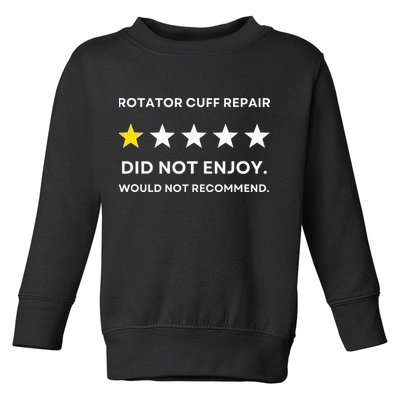 Rotator Cuff Repair Would Not Recommend Get Well Recovery Toddler Sweatshirt