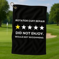 Rotator Cuff Repair Would Not Recommend Get Well Recovery Golf Towel
