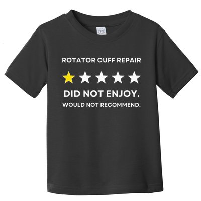 Rotator Cuff Repair Would Not Recommend Get Well Recovery Toddler T-Shirt