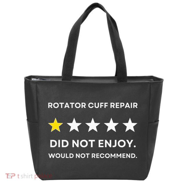 Rotator Cuff Repair Would Not Recommend Get Well Recovery Zip Tote Bag