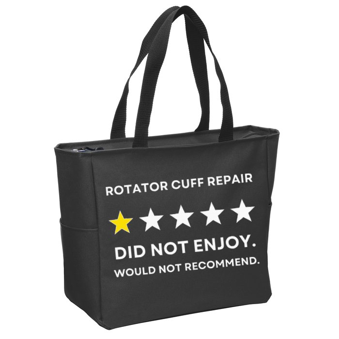 Rotator Cuff Repair Would Not Recommend Get Well Recovery Zip Tote Bag
