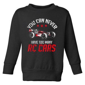 Remote Control RC Car You Can Never Have Too Many RC Cars Toddler Sweatshirt