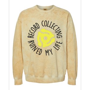 Record Collecting Ruined My Life Music Dj Vinyl Lover Colorblast Crewneck Sweatshirt