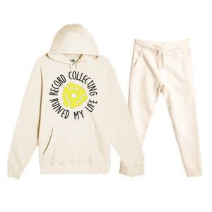 Record Collecting Ruined My Life Music Dj Vinyl Lover Premium Hooded Sweatsuit Set