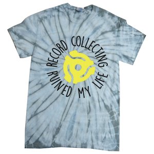 Record Collecting Ruined My Life Music Dj Vinyl Lover Tie-Dye T-Shirt