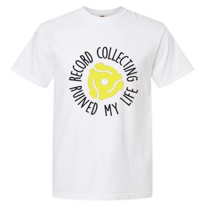 Record Collecting Ruined My Life Music Dj Vinyl Lover Garment-Dyed Heavyweight T-Shirt