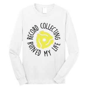 Record Collecting Ruined My Life Music Dj Vinyl Lover Long Sleeve Shirt