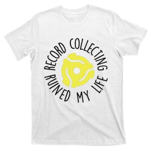 Record Collecting Ruined My Life Music Dj Vinyl Lover T-Shirt