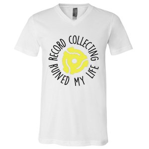 Record Collecting Ruined My Life Music Dj Vinyl Lover V-Neck T-Shirt