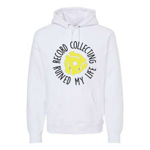 Record Collecting Ruined My Life Music Dj Vinyl Lover Premium Hoodie