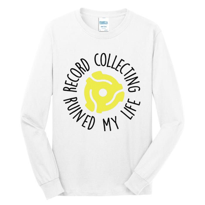 Record Collecting Ruined My Life Music Dj Vinyl Lover Tall Long Sleeve T-Shirt