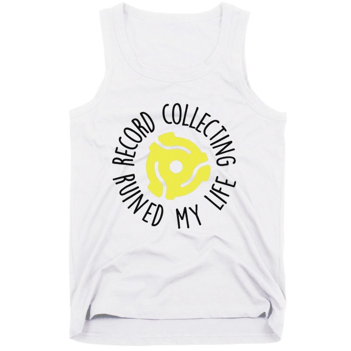 Record Collecting Ruined My Life Music Dj Vinyl Lover Tank Top