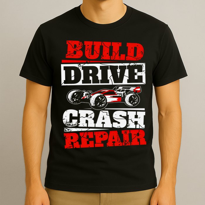 Rc Car Racing Build Drive Crash Repair Remote Control Buggy Gift T-Shirt