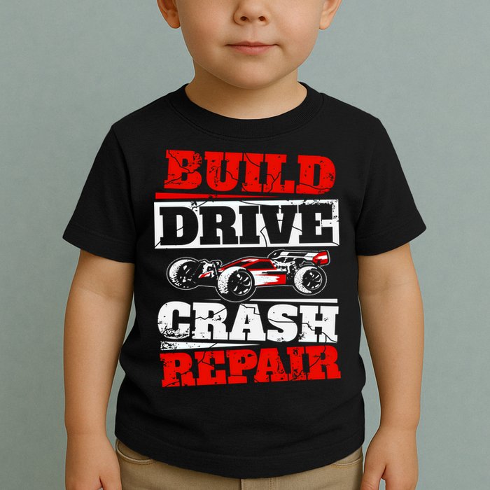 Rc Car Racing Build Drive Crash Repair Remote Control Buggy Gift Toddler T-Shirt