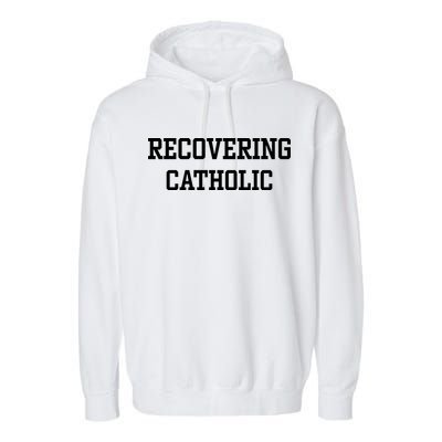 Recovering Catholic Garment-Dyed Fleece Hoodie