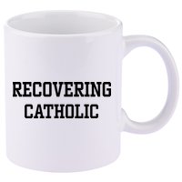 Recovering Catholic 11oz C Handle Ceramic Mug