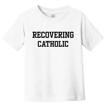Recovering Catholic Toddler T-Shirt
