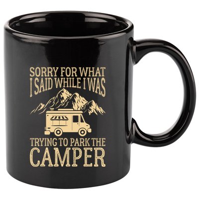 RV Camping Retro I Said While I Was Trying To Park The Camper 11oz C Handle Ceramic Mug