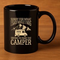 RV Camping Retro I Said While I Was Trying To Park The Camper 11oz C Handle Ceramic Mug