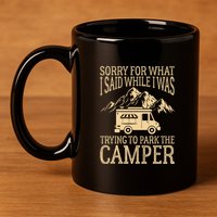 RV Camping Retro I Said While I Was Trying To Park The Camper 11oz C Handle Ceramic Mug