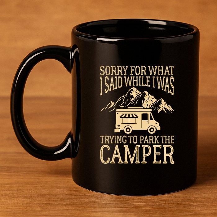 RV Camping Retro I Said While I Was Trying To Park The Camper 11oz C Handle Ceramic Mug