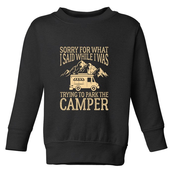 RV Camping Retro I Said While I Was Trying To Park The Camper Toddler Sweatshirt
