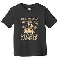 RV Camping Retro I Said While I Was Trying To Park The Camper Toddler T-Shirt