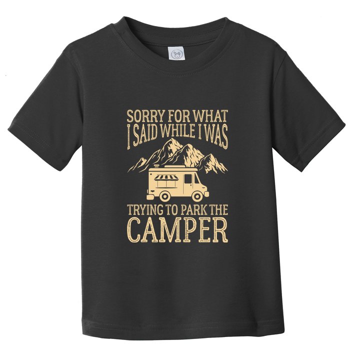 RV Camping Retro I Said While I Was Trying To Park The Camper Toddler T-Shirt
