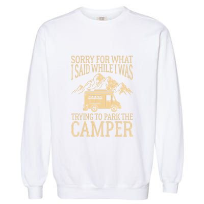 RV Camping Retro I Said While I Was Trying To Park The Camper Garment-Dyed Sweatshirt