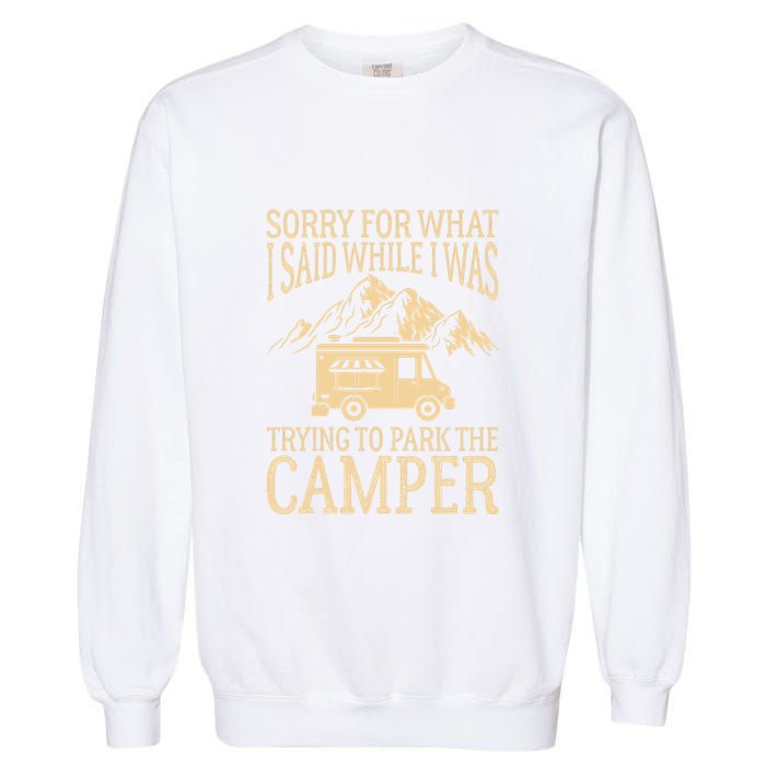RV Camping Retro I Said While I Was Trying To Park The Camper Garment-Dyed Sweatshirt