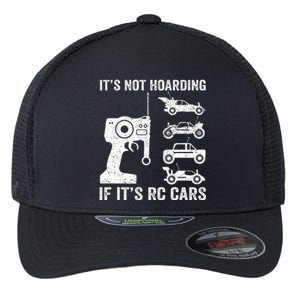 Rc Car Racing Racer Humor ItS Not Hoarding If ItS Rc Cars Flexfit Unipanel Trucker Cap