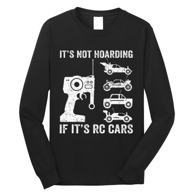 Rc Car Racing Racer Humor ItS Not Hoarding If ItS Rc Cars Long Sleeve Shirt