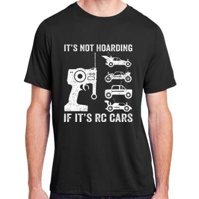 Rc Car Racing Racer Humor ItS Not Hoarding If ItS Rc Cars Adult ChromaSoft Performance T-Shirt