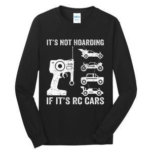 Rc Car Racing Racer Humor ItS Not Hoarding If ItS Rc Cars Tall Long Sleeve T-Shirt