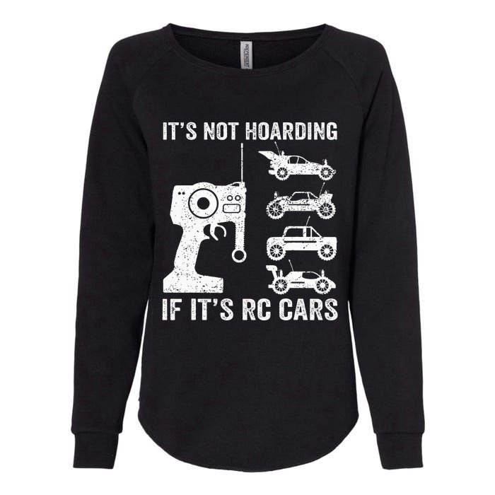 Rc Car Racing Racer Humor ItS Not Hoarding If ItS Rc Cars Womens California Wash Sweatshirt