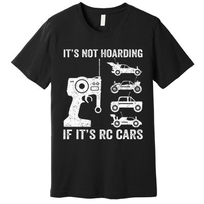 Rc Car Racing Racer Humor ItS Not Hoarding If ItS Rc Cars Premium T-Shirt