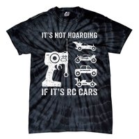 Rc Car Racing Racer Humor ItS Not Hoarding If ItS Rc Cars Tie-Dye T-Shirt