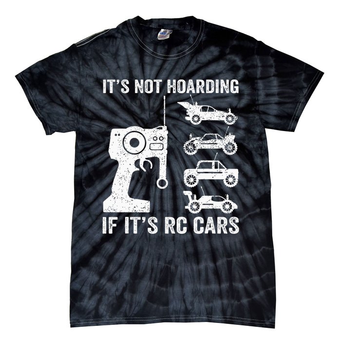 Rc Car Racing Racer Humor ItS Not Hoarding If ItS Rc Cars Tie-Dye T-Shirt