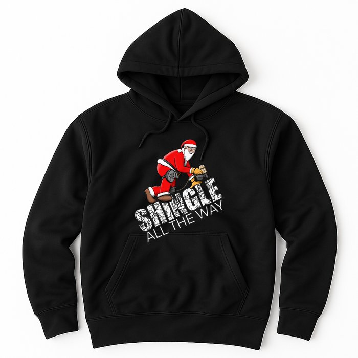 Roofing Christmas Shingle All the Way Quote Roofer Gift Idea Hoodie