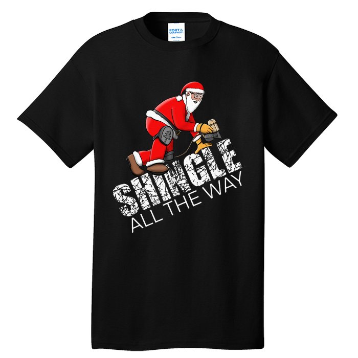 Roofing Christmas Shingle All the Way Quote Roofer Gift Idea Tall T-Shirt