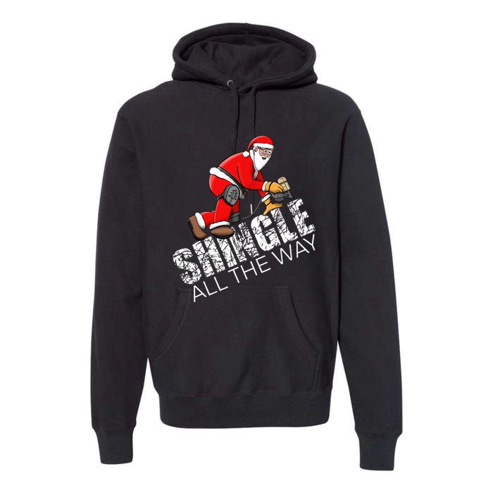 Roofing Christmas Shingle All the Way Quote Roofer Gift Idea Premium Hoodie