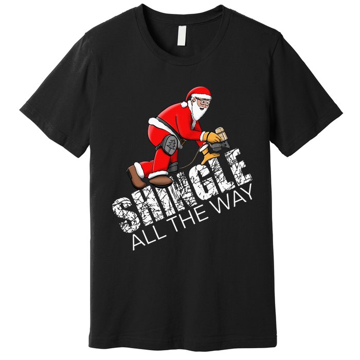 Roofing Christmas Shingle All the Way Quote Roofer Gift Idea Premium T-Shirt