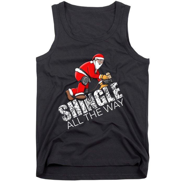 Roofing Christmas Shingle All the Way Quote Roofer Gift Idea Tank Top