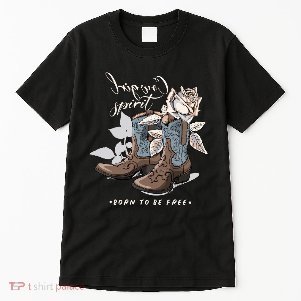 Reverse Cowgirl Spirit Born To Be Free Boots Tall T-Shirt