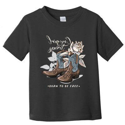 Reverse Cowgirl Spirit Born To Be Free Boots Toddler T-Shirt